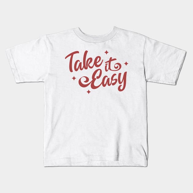 Take It Easy | Inspirational Quote Kids T-Shirt by ilustraLiza